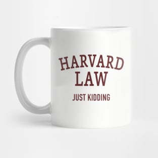 Harvard Law - Just Kidding Mug